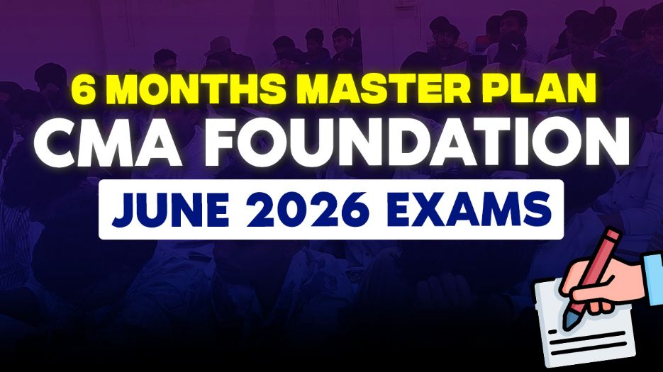 CMA Foundation June 2026: 6-Month MASTER PLAN for First Attempt Success (Start to Finish Roadmap)